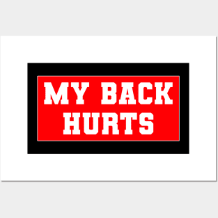 My Back Hurts Posters and Art